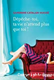 Dépêche-toi, ta vie n'attend plus que toi !