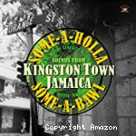 Some a holla some a bawl, Kingston Town Jamaica