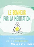 Le bonheur par la méditation