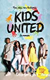 Nos vies, nos histoires - Kids United - le roman