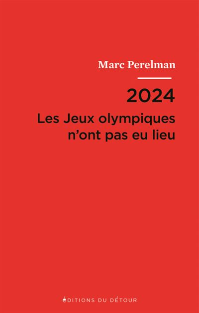 2024, les Jeux olympiques n'ont pas eu lieu ; suivi de Vingt-et-une thèses sur le siècle du sport