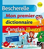 Bescherelle - Mon premier dictionnaire d'anglais illustré