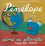 Pénélope aime sa planète