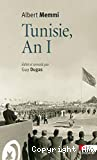 Tunisie, an I ; suivi de Tunisie, un pays d'opérette ; et Autres écrits des années tunisiennes