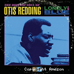 Lonely & Blue: the Deepest Soul of Otis Redding