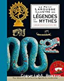 Le petit Larousse illustré des légendes et des mythes