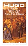 Lucrece Borgia ; Marie Tudor ; Angelo, tyran de Padoue ; Ruy Blas