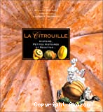 La Citrouille : Histoire, petites histoires et recettes..