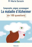 La maladie d'Alzheimer en 100 questions
