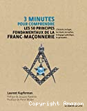 3 minutes pour comprendre les 50 principes fondamentaux de la franc-maçonnerie