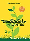 Multiplier ses plantes