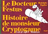 Le docteur Festus ; Histoire de monsieur Cryptogame