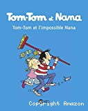 Tom-Tom et l'impossible Nana