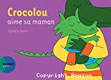 Crocolou aime sa maman