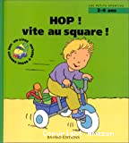 Hop ! vite au square !