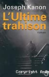 L'ultime trahison