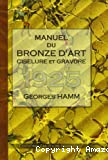 Manuel du bronze d'art, ciselure & gravure