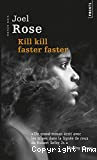 Kill kill faster faster
