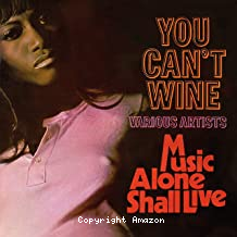 You can't wine / Music alone shall live