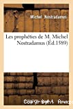 Les prophéties de M. Michel Nostradamus , (Éd.1589)