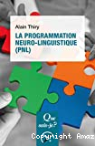 La programmation neuro-linguistique, PNL
