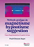 Méthode pratique de magnétisme, hypnotisme, suggestion