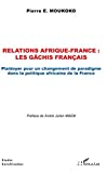 Relations Afrique-France, les gâchis français
