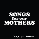 Songs for our mothers