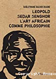 Léopold Sédar Senghor, l'art africain comme philosophie