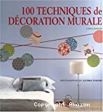 100 techniques de décoration murale
