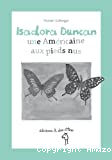 Isadora Duncan, une Américaine aux pieds nus