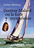 Docteur Malard ou La fuite mystérieuse